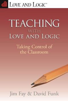 Paperback Teaching With Love and Logic: Taking Control of the Classroom Book