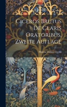 Hardcover Ciceros Brutus de Claris Oratoribus, Zweite Auflage [German] Book
