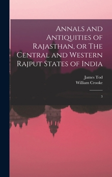 Hardcover Annals and Antiquities of Rajasthan, or The Central and Western Rajput States of India: 3 Book