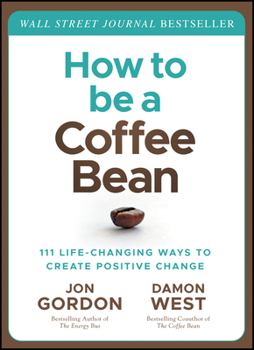 Hardcover How to Be a Coffee Bean: 111 Life-Changing Ways to Create Positive Change Book