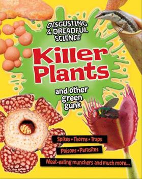 Killer Plants and Other Green Gunk - Book  of the Disgusting and Dreadful Science