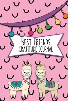 Paperback Best Friends Gratitude Journal: Happiness Journal for Best Friends with Daily Prompts and Weekly Note Pages, Great Gift for Llama Lovers to Write Toge Book