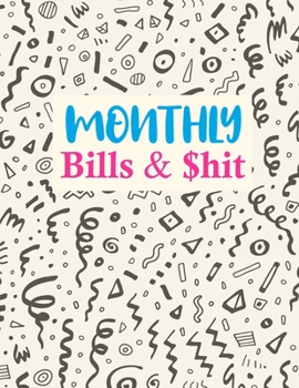 Monthly Bills & $hit: Nifty Finance Monthly & Weekly Budget Planner Expense Tracker Bill Organizer Journal Notebook | Budget Planning | Budget Worksheets