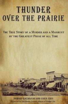Paperback Thunder over the Prairie: The True Story Of A Murder And A Manhunt By The Greatest Posse Of All Time Book
