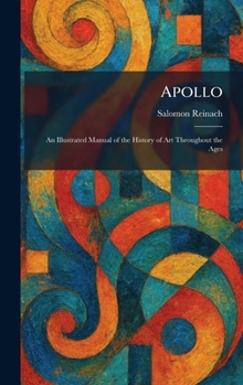 Apollo, An Illustrated Manual of the History of Art Throughout the Ages
