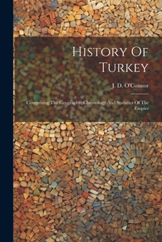 Paperback History Of Turkey: Comprising The Geography, Chronology And Statistics Of The Empire Book
