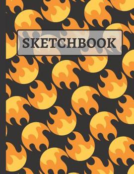 Paperback Sketchbook: Cool Fire Sketchbook for Kids, Boys, Girls to Practice Sketching, Drawing, Writing and Creative Doodling Book