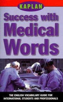 Paperback Kaplan Success with Medical Words: The English Vocabulary Guide for International Students and Professionals Book
