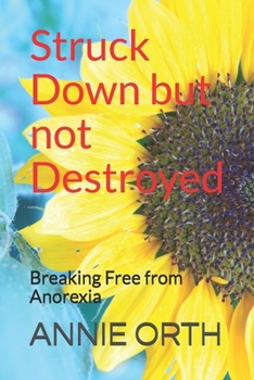 Paperback Struck Down but not Destroyed: Breaking Free from Anorexia Book