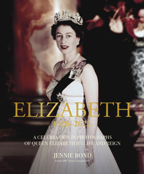 Hardcover Elizabeth: A Celebration in Photographs of Elizabeth II's Life & Reign Book