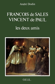 Paperback François de Sales, Vincent de Paul, les deux amis [French] Book