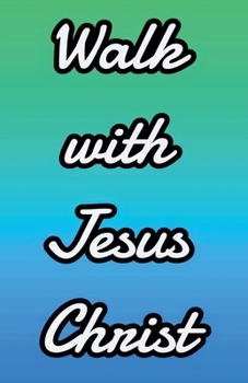 Walk With Jesus Christ