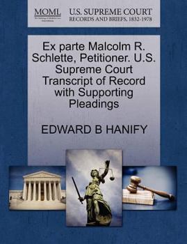 Paperback Ex Parte Malcolm R. Schlette, Petitioner. U.S. Supreme Court Transcript of Record with Supporting Pleadings Book