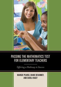 Paperback Passing the Mathematics Test for Elementary Teachers: Offering a Pathway to Success Book