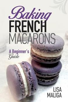 Paperback Baking French Macarons: A Beginner's Guide Book