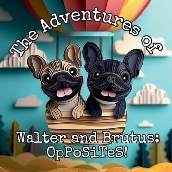 Paperback The Adventures of Walter and Brutus: OpPoSiTeS! [Large Print] Book