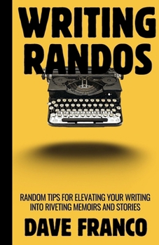 Paperback Writing Randos: Random tips for writing better, more fascinating memoirs and stories. Book