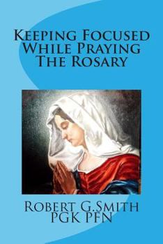 Paperback Keeping Focused While Praying The Rosary Book