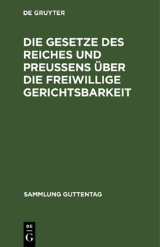 Hardcover Die Gesetze Des Reiches Und Preußens Über Die Freiwillige Gerichtsbarkeit [German] Book