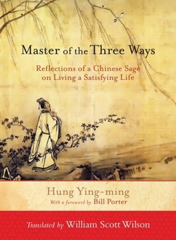 Paperback Master of the Three Ways: Reflections of a Chinese Sage on Living a Satisfying Life Book