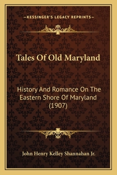 Tales of Old Maryland: History and Romance on the Eastern Shore of Maryland