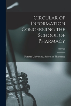 Paperback Circular of Information Concerning the School of Pharmacy; 1907/08 Book