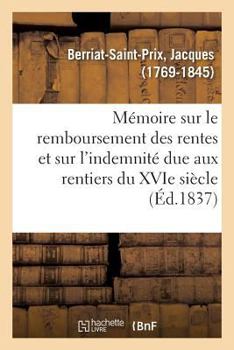 Mémoire sur le remboursement des rentes et sur l'indemnité due aux rentiers du XVIe siècle