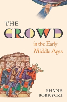 Hardcover The Crowd in the Early Middle Ages Book