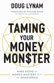 Taming Your Money Monster: 9 Paths to Money Mastery with the Enneagram