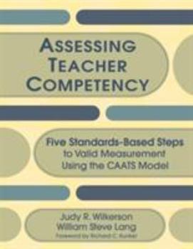 Paperback Assessing Teacher Competency: Five Standards-Based Steps to Valid Measurement Using the Caats Model Book