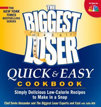 Paperback The Biggest Loser Quick & Easy Cookbook: Simply Delicious Low-Calorie Recipes to Make in a Snap Book