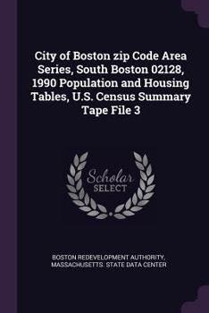 City of Boston Zip Code Area Series, South Boston 02128, 1990 Population and Housing Tables, U.S. Census Summary Tape File 3