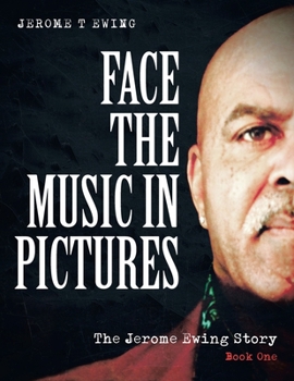 Paperback Face the Music in Pictures: The Jerome Ewing Story, Book 1 Book