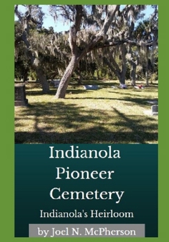 Paperback Indianola's Heirloom: Pioneer Cemetery on Florida's Space Coast Book