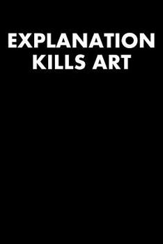 Explanation Kills Art: Graph Paper Notebook 6”x9” 120 Pages