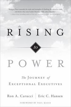 Hardcover Rising to Power: The Journey of Exceptional Executives Book