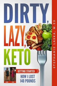 Paperback Dirty, Lazy, Keto: Getting Started: How I Lost 140 Pounds Book