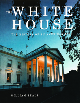 Paperback The White House: The History of an American Idea Book