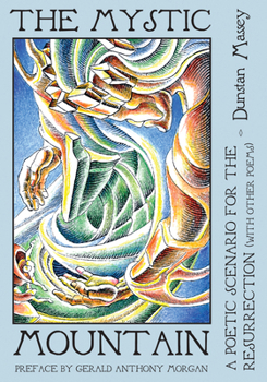 Paperback The Mystic Mountain: A Poetic Scenario for the Resurrection with Other Poems Book