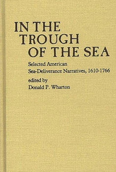 In the Trough of the Sea: Selected American Sea-Deliverance Narratives, 1610-1766 (Contributions in American Studies)