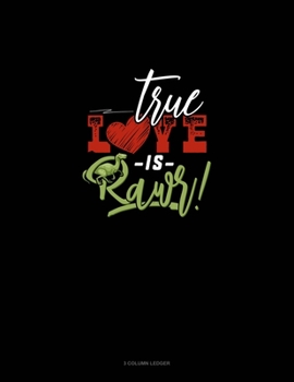 True Love Is Rawr: 3 Column Ledger