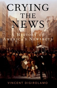 Paperback Crying the News: A History of America's Newsboys Book