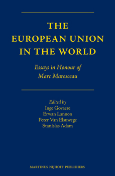 Hardcover The European Union in the World: Essays in Honour of Marc Maresceau Book