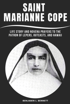 Paperback Saint Marianne Cope: Life Story and Novena Prayers to the Patron of Lepers, Outcasts, and Hawaii Book