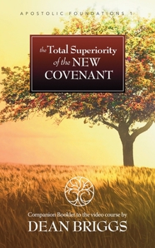 Paperback The Total Superiority of the New Covenant: Course 1 Companion Booklet Book