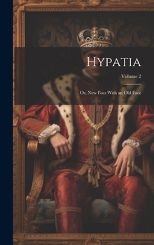 Hardcover Hypatia: Or, New Foes With an Old Face; Volume 2 Book