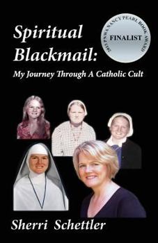 Paperback Spiritual Blackmail: My Journey Through A Catholic Cult Book