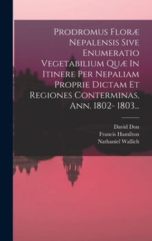 Hardcover Prodromus Floræ Nepalensis Sive Enumeratio Vegetabilium Quæ In Itinere Per Nepaliam Proprie Dictam Et Regiones Conterminas, Ann. 1802- 1803... [Latin] Book