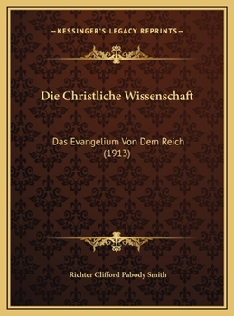 Die Christliche Wissenschaft: Das Evangelium Von Dem Reich (1913)