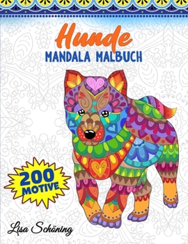 Paperback Hunde Mandala Malbuch: 200 Motive zum Ausmalen, Stressabbauendes Mandala Malbuch fur Erwachsene, Forderung der Achtsamkeit und Ubung der Krea [German] Book